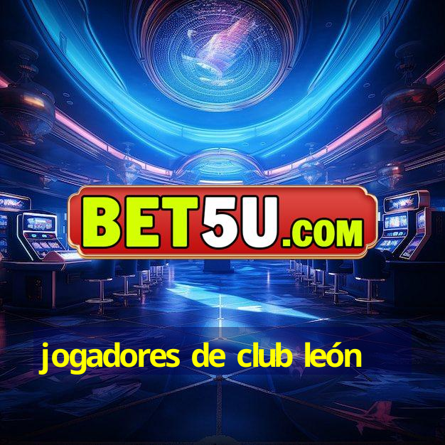 jogadores de club león